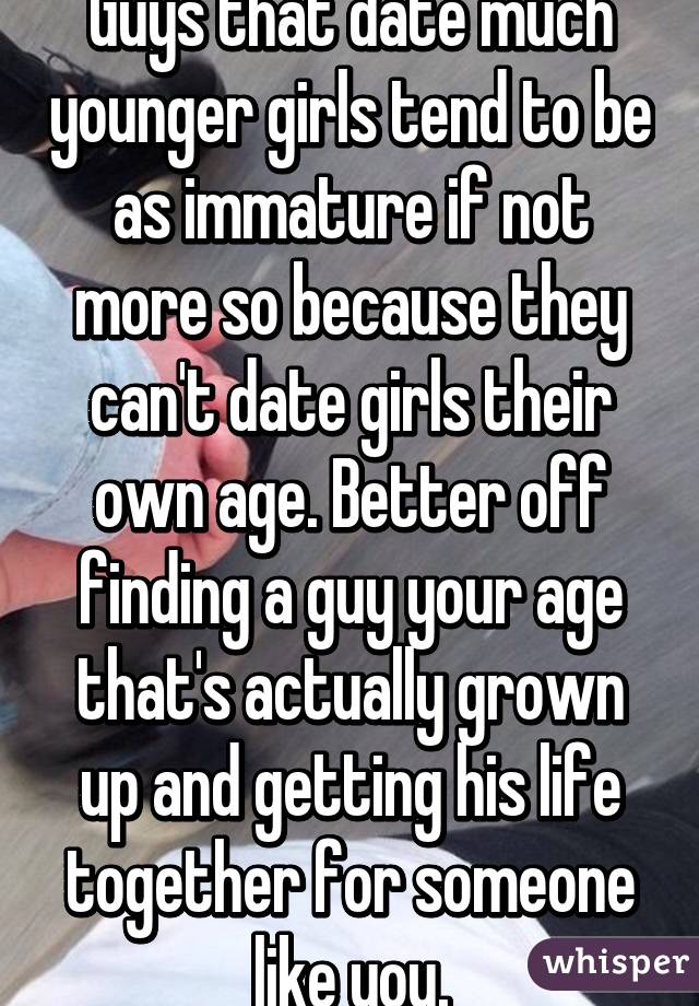 Dating younger immature girl